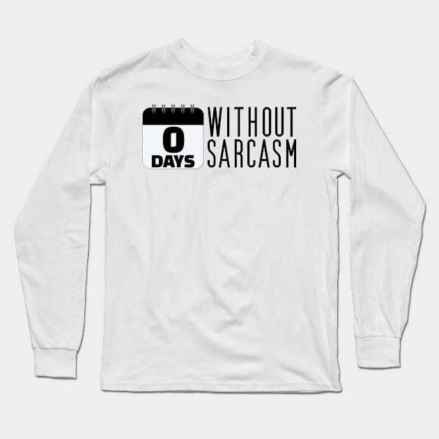 0 days without sarcasm Long Sleeve T-Shirt by Jabinga